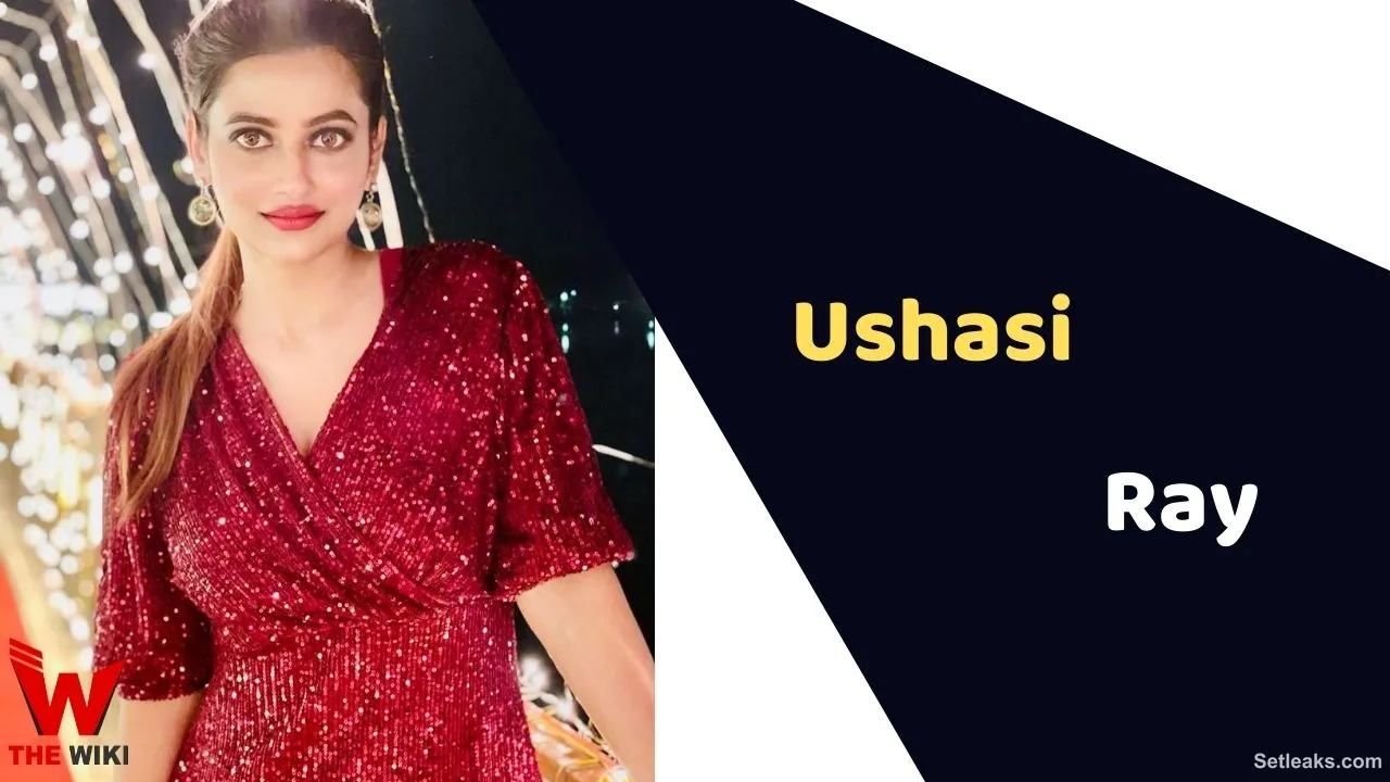 Ushasi Ray (Actress) Height, Weight, Age, Affairs, Biography & More