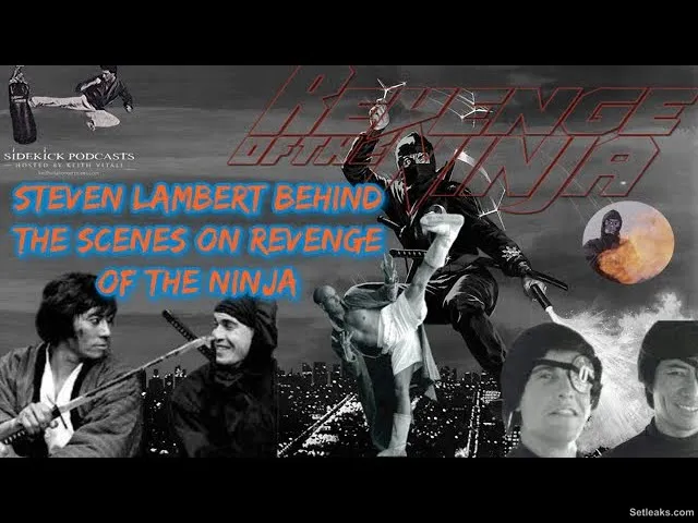 Revenge of the Ninja with Steven Lambert ep. 7